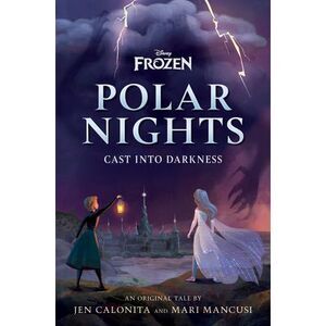 Disney Frozen Polar Nights: Cast Into Darkness -- Jen Calonita